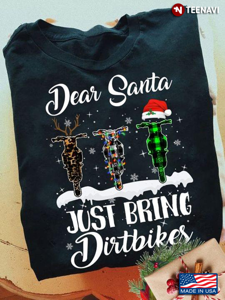 Dear Santa Just Bring Dirtbikes Merry Christmas Dirtbikes In Christmas Costumes