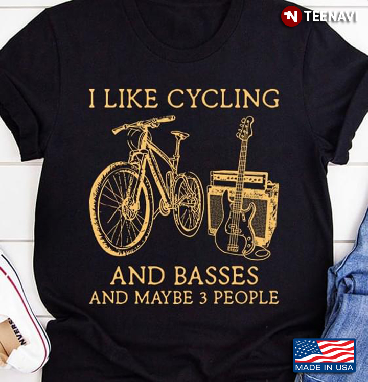 I Like Cycling And Basses And Maybe 3 People