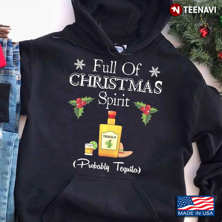 Full Of Christmas Spirit Probably Tequila for Drinking Lover
