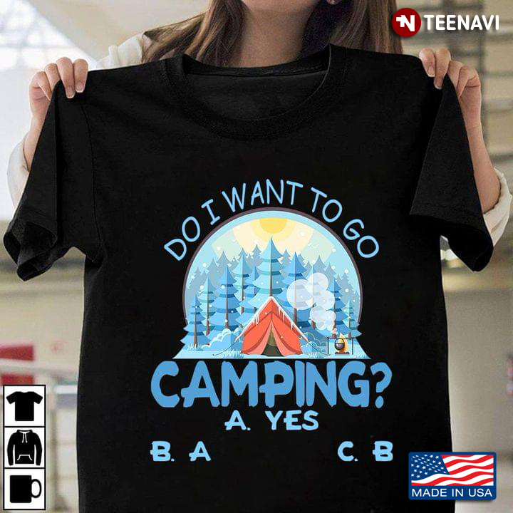 Do I Want To Go Camping for Camp Lover