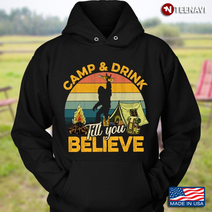 Vintage Bigfoot Camp And Drink Till You Believe for Camp Lover