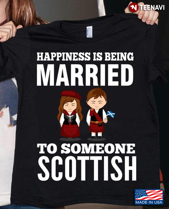 Happiness Is Being Married To Someone Scottish