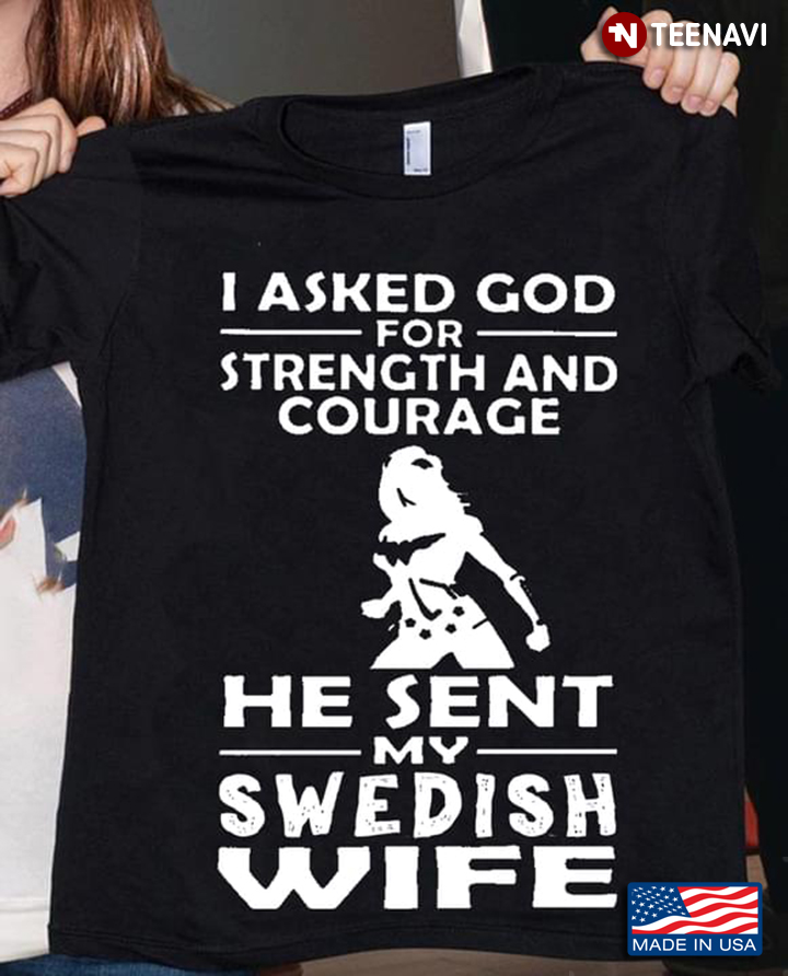 I Asked God For Strength And Courage He Sent My Swedish Wife