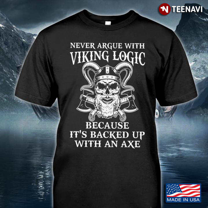 Never Argue With Viking Logic Because It's Backed Up With An Axe