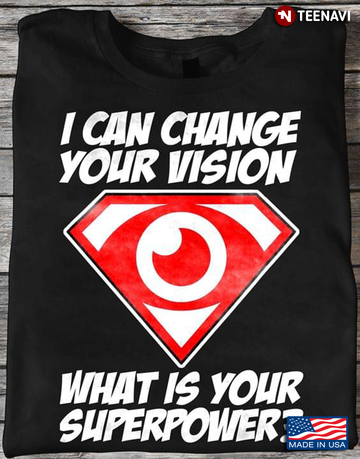 Optometry I Can Change Your Vision What Is Your Superpower