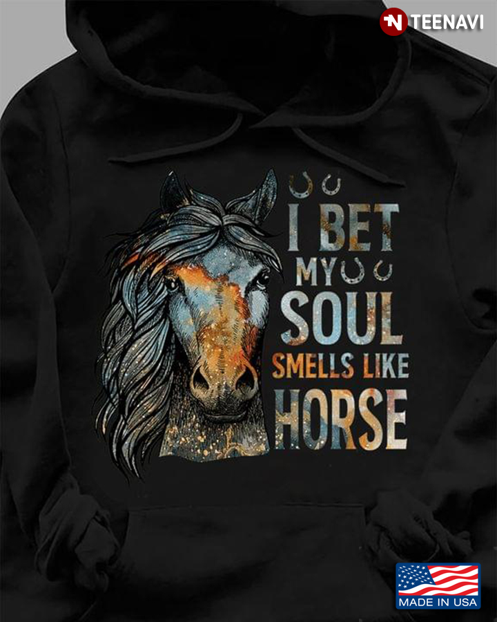 I Bet My Soul Smells Like Horse for Horse Lover