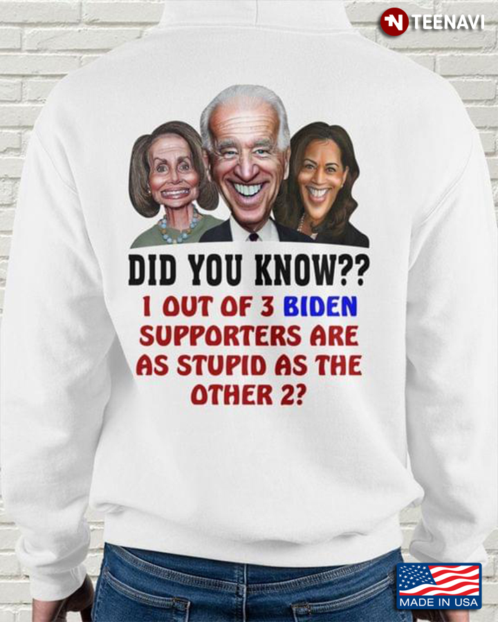 Did You Know I Out Of 3 Biden Supporters Are As Stupid As The Other 2