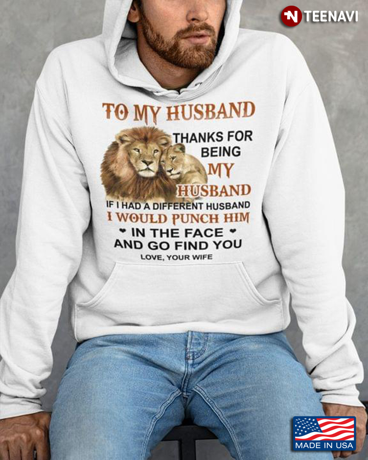 Lion To My Husband Thanks For Being My Husband If I Had A Different Husband