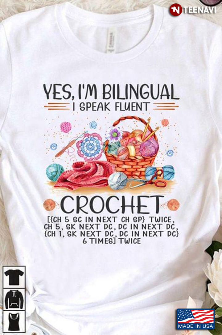 Yes I'm Bilingual I Speak Fluent Crochet for Crochet Lover