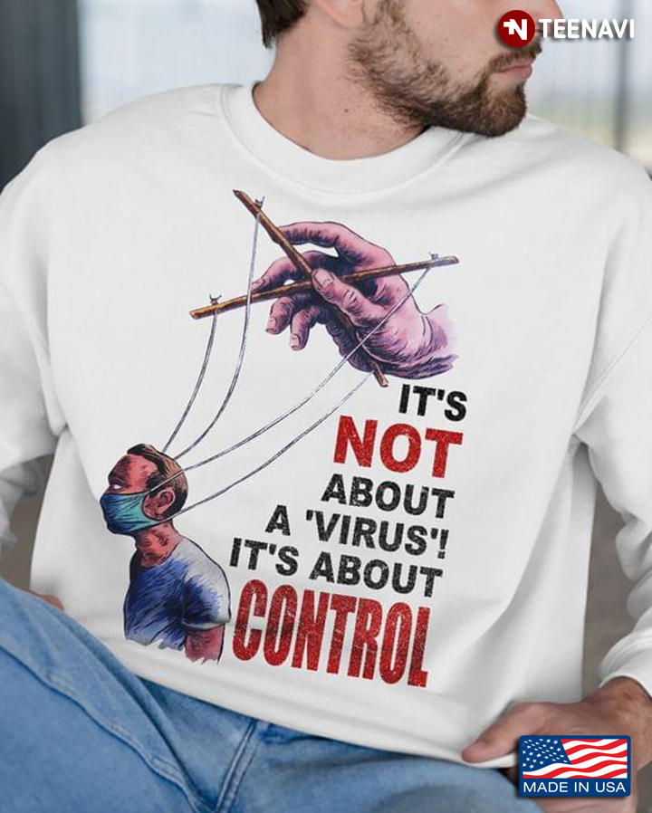 It's Not About A Virus It's About Control Covid-19