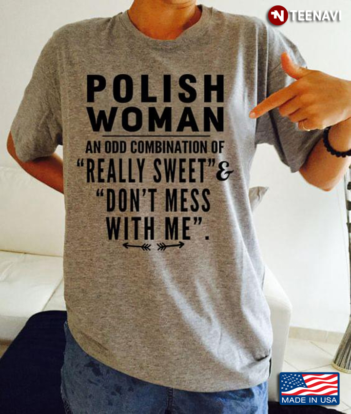 Polish Woman An Odd Combination Of Really Sweet Don't Mess With Me