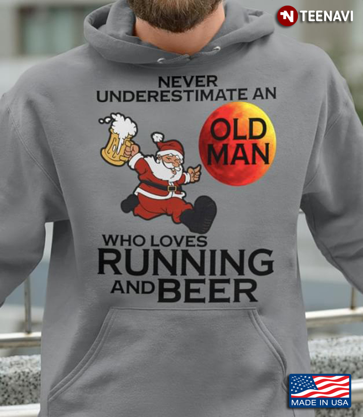 Santa Claus Never Underestimate An Old Man Who Loves Running And Beer