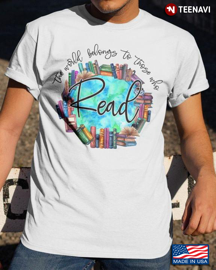 The World Belongs To Those Who Read for Book Lover