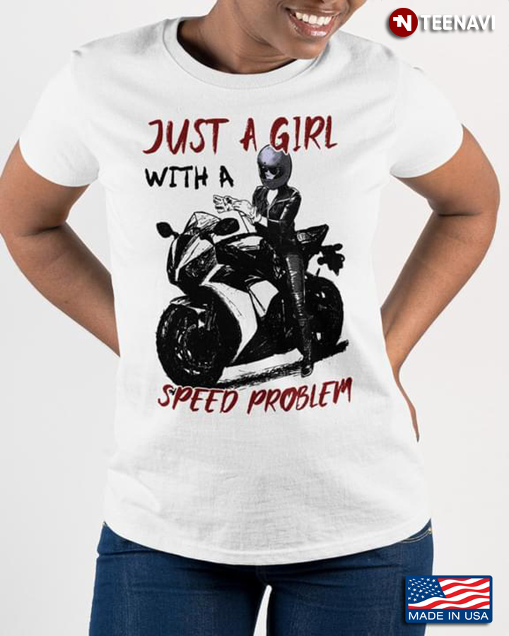 Just A Girl With A Speed Problem Girl Riding Motorcycle