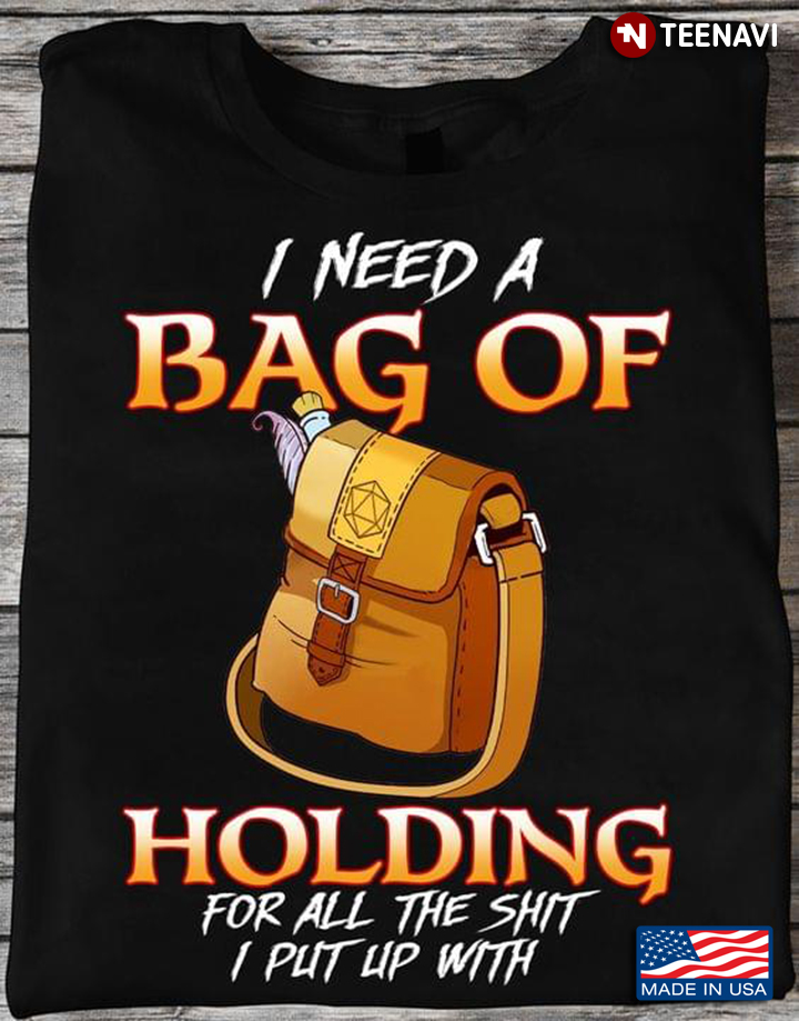 I Need A Bag Of Holding For All The Shit I Put Up With