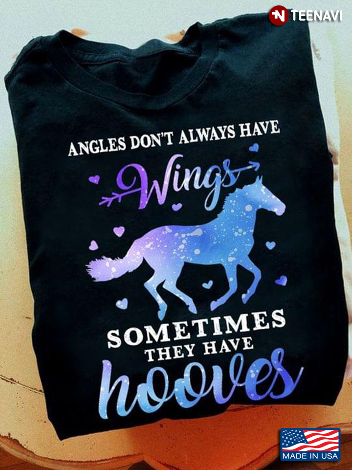 Horse Angles Don't Always Have Wings Sometimes They Have Hooves for Horse Lover