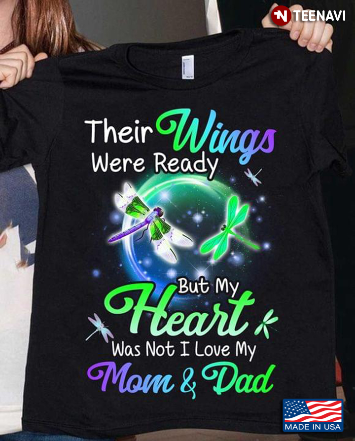 Their Wings Were Ready But My Heart Was Not I Love My Mom And Dad Dragonflies