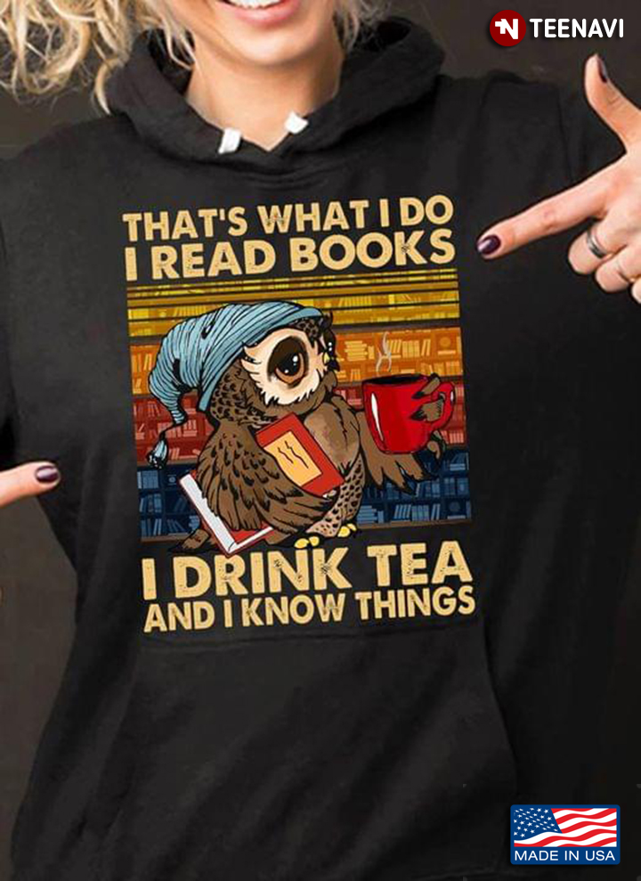 Vintage Owl That's What I Do I Read Books I Drink Tea And I Know Things