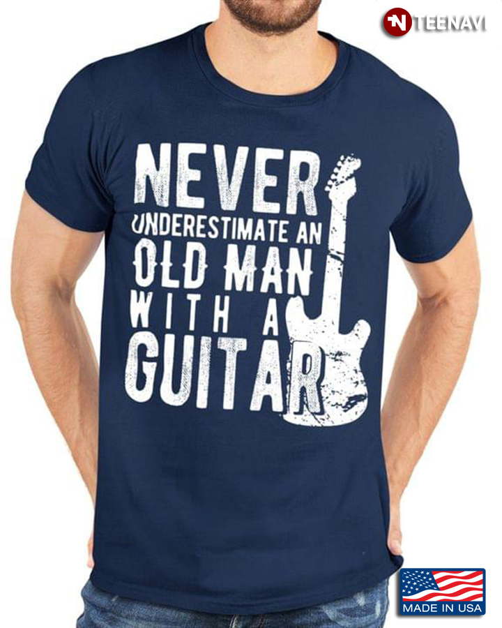 Never Underestimate An Old Man With A Guitar for Guitar Lover