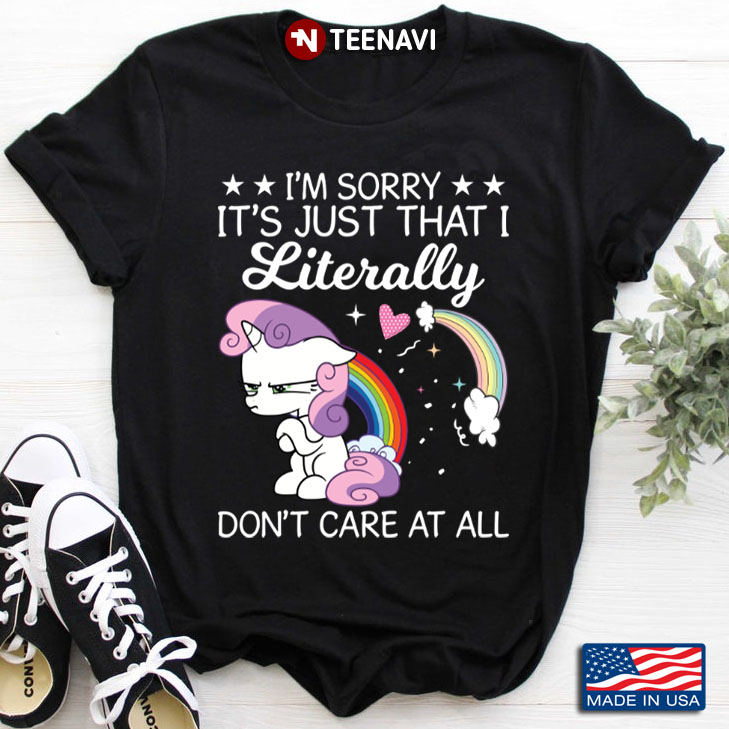 Unicorn I'm Sorry It's Just That I Literally Don't Care At All