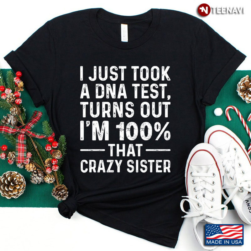 I Just Took A DNA Test Turns Out I'm 100% That Crazy Sister