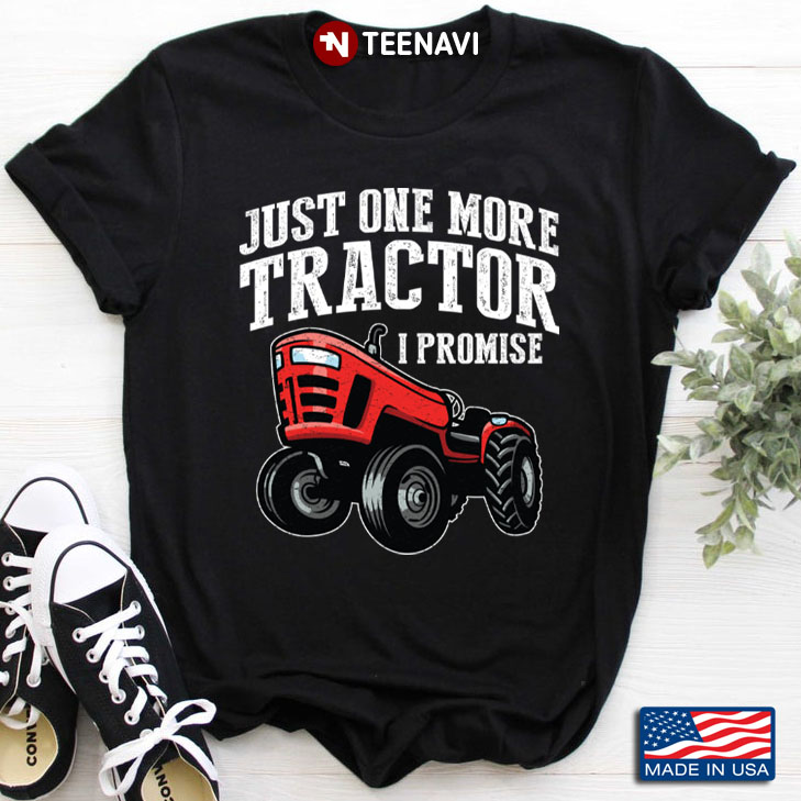 Just One More Tractor I Promise Gifts for Farmer