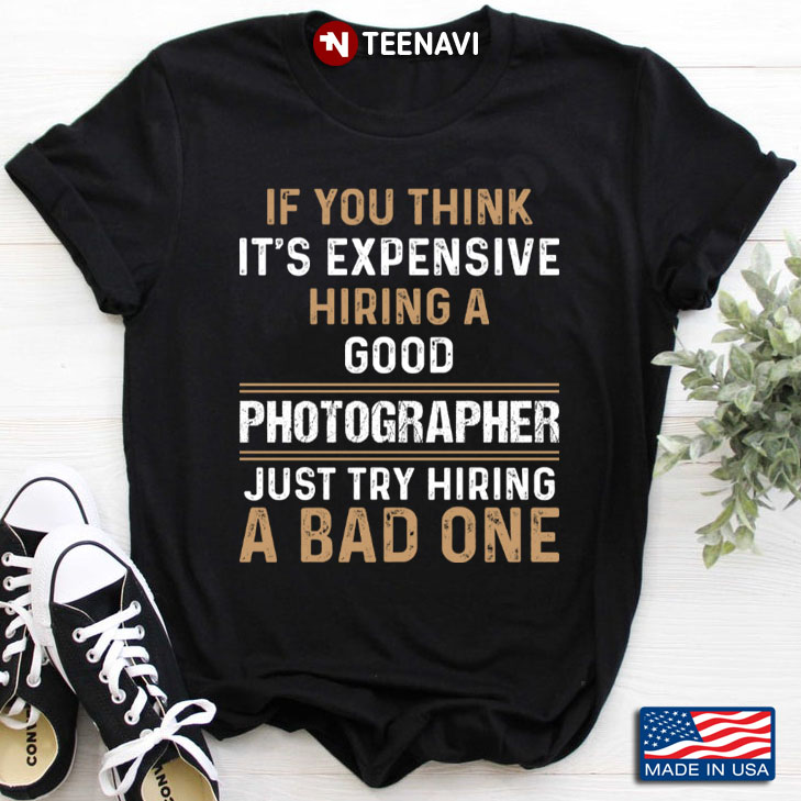 If You Think It's Expensive Hiring A Good Photographer Just Try Hiring A Bad One