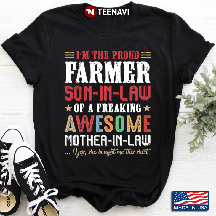 I'm The Proud Farmer Son In Law Of A Freaking Awesome Mother In Law