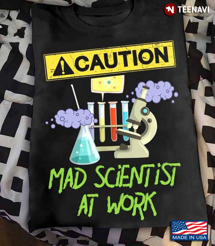 Caution Mad Scientist At Work for Science Lover