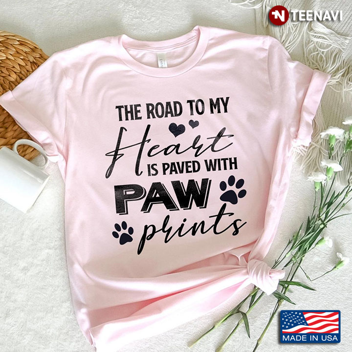 The Road To My Heart Is Paved With Paws Prints for Dog Lover