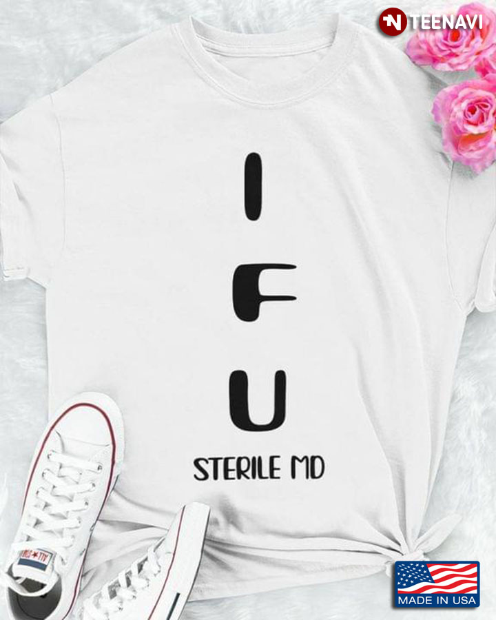 I F U Sterile MD Funny Design