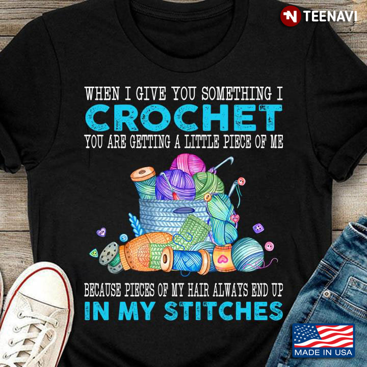 When I Give You Something I Crochet You Are Getting A Little Piece Of Me