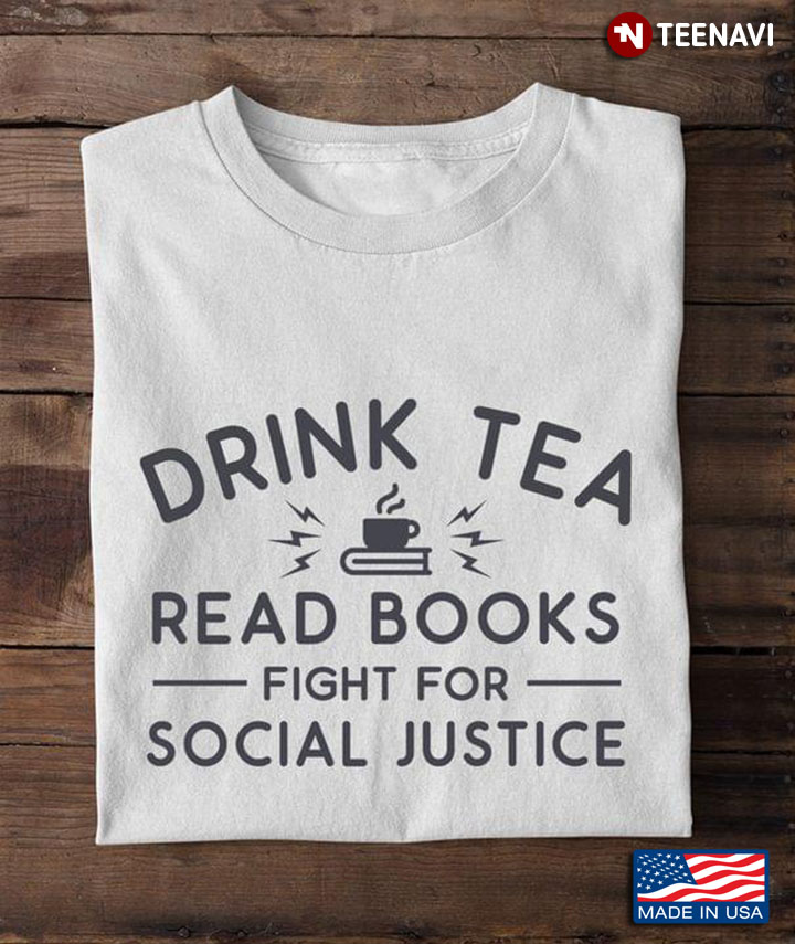 Drink Tea Read Books Fight For Social Justice
