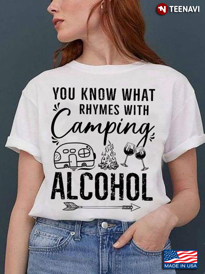 You Know What Rhymes With Camping Alcohol for Camp Lover