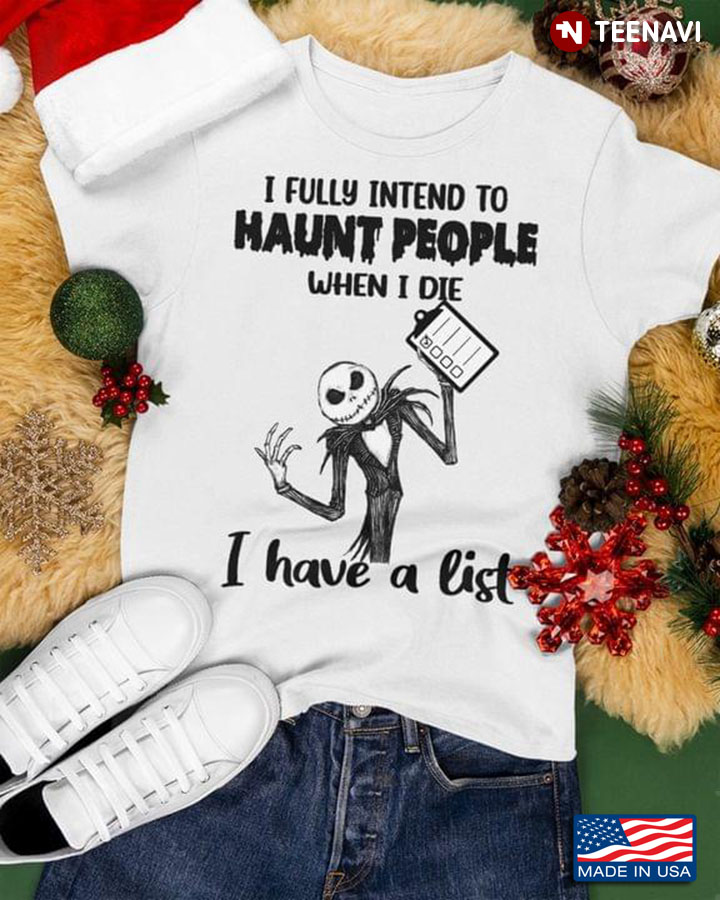 Jack Skellington I Fully Intend To Haunt People When I Die I Have A List T-Shirt