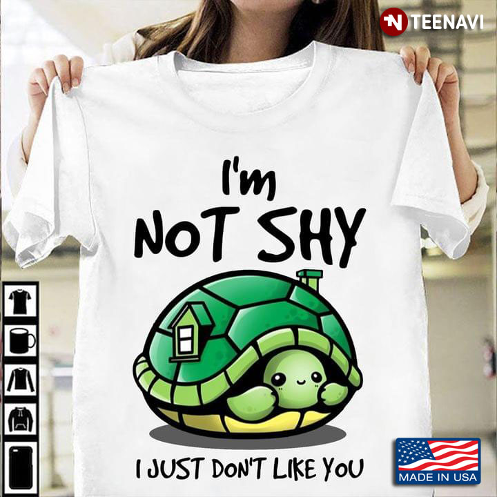 Turtle I'm Not Shy I Just Don't Like You for Animal Lover