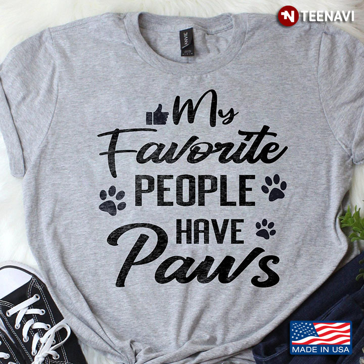 My Favorite People Have Paws for Dog Lover