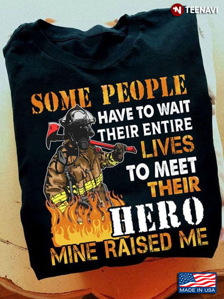 Firefighter Some People Have To Wait Their Entire Lives To Meet Their Hero