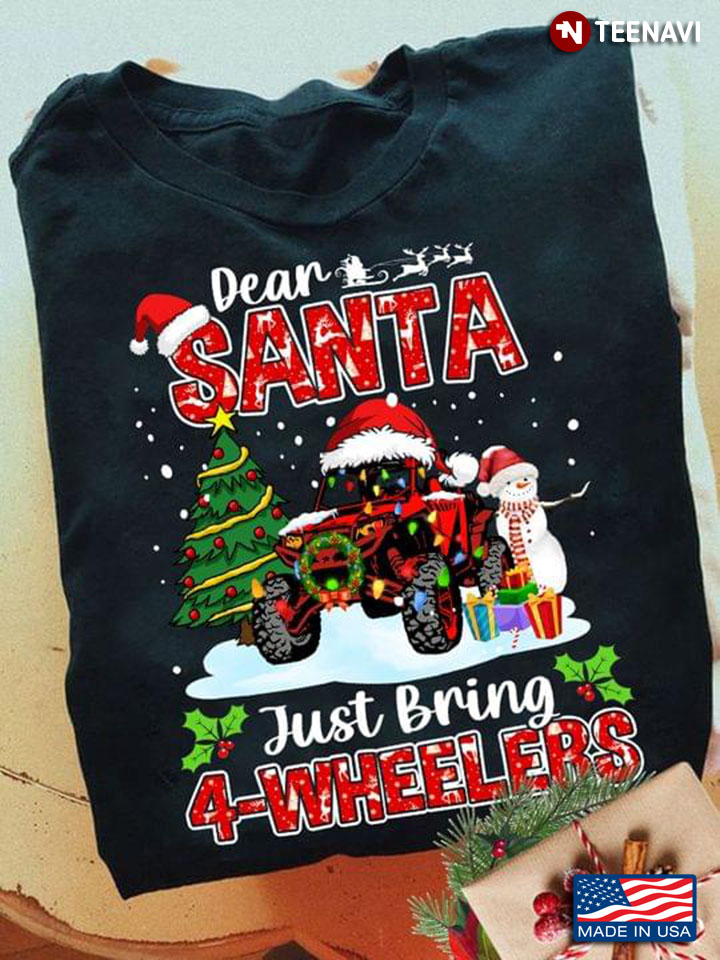Dear Santa Just Bring 4-wheelers Quad Bike for Christmas
