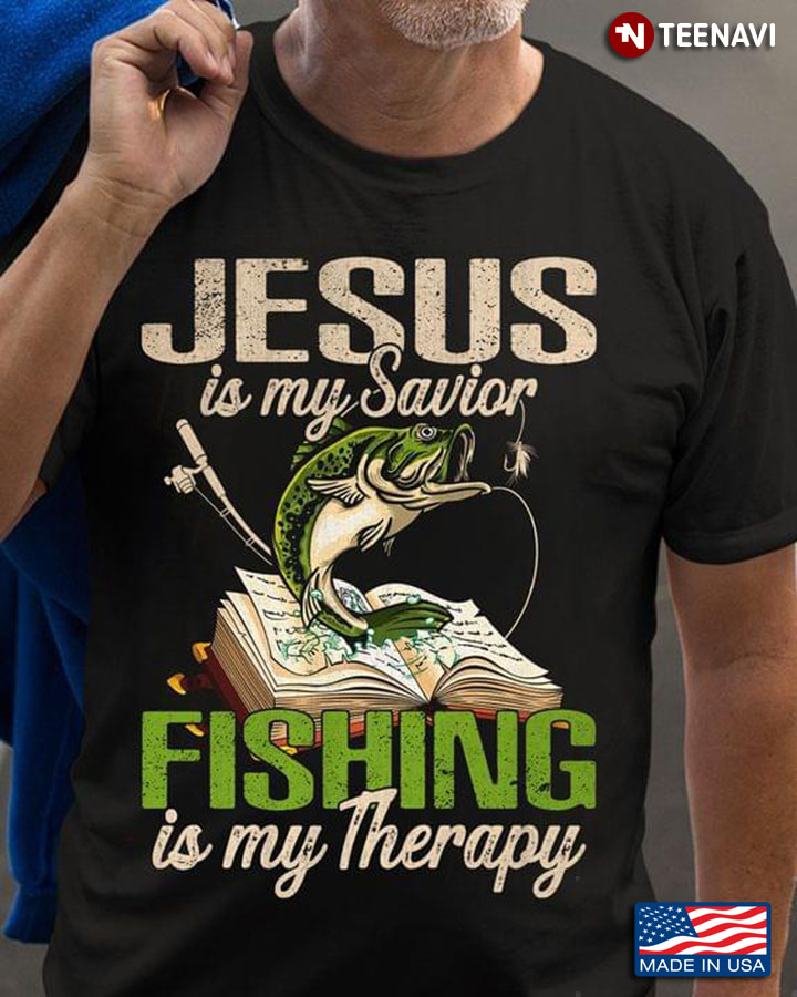 Jesus Is My Savior Fishing Is My Therapy for Fishing Lover