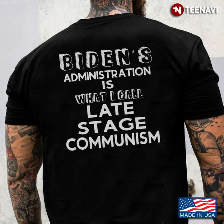 Biden's Administration Is What I Call Late Stage Communism
