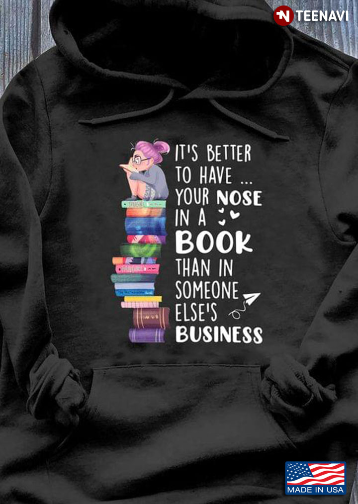 It's Better To Have Your Nose In A Book Than In Someone Else's Business