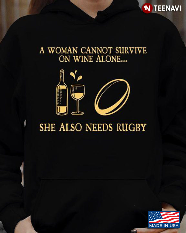 A Woman Cannot Survive On Wine Alone She Also Needs Rugby