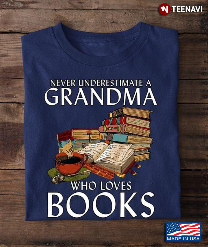 Never Underestimate A Grandma Who Loves Books