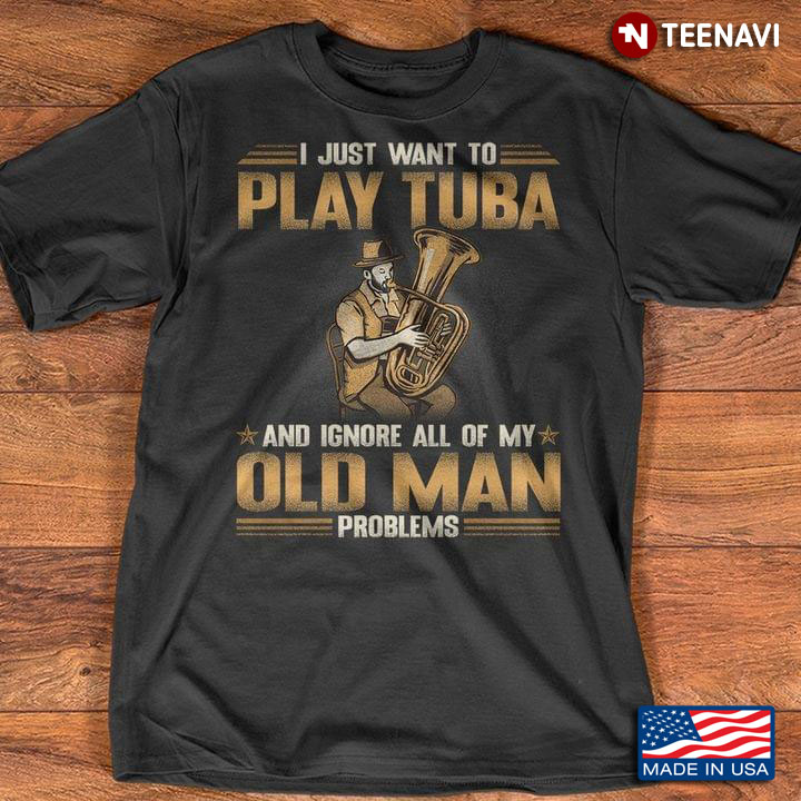 I Just Want To Play Tuba And Ignore All Of My Old Man Problems