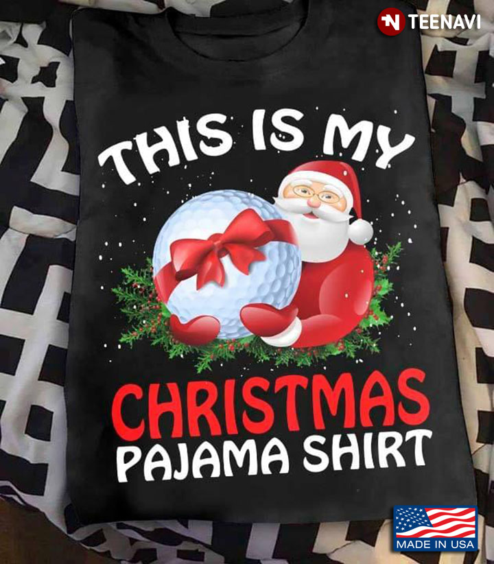 Santa Claus With Golf Ball This Is My Christmas Pajama Shirt for Golf Lover