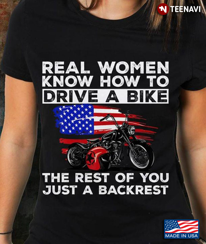 Real Women Know How To Drive A Bike The Rest Of You Just A Backrest