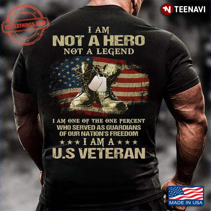 I Am Not A Hero Not A Legend I Am A US Veteran American Flag