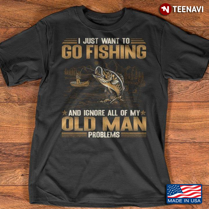 I Just Want Go Fishing And Ignore All Of My Old Man Problems