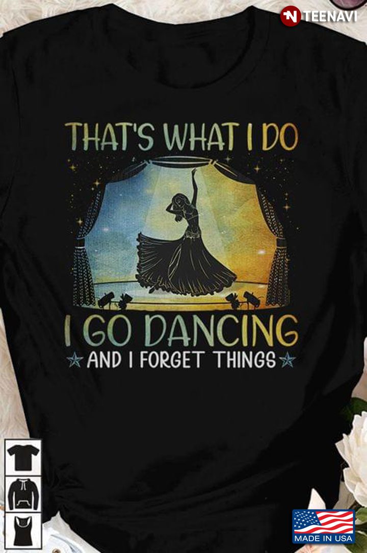 That's What I Do I Go Dancing And I Forget Things for Dancing Lover